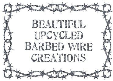 Dishfunctional Designs: Beautiful Upcycled Barbed Wire Creations Barb Wire Art, Barbed Wire Decor, Barbed Wire Crafts, Barb Wire Crafts, Wire Candle Holder, Wire Chandelier, Barbed Wire Art, Wire Decor, Wire Trellis