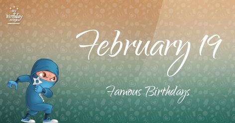 Famous birthdays for February 19. Epic list of 228 famous people born on Feb 19th. Free ninja poster and more. Birthday Facts, Free Birthday Gifts, Famous Birthdays, February Birthday, 19th Birthday, February 19, Birthday Poster, Child Life, Free Birthday Stuff