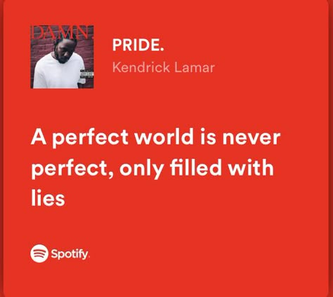 Iconic Rap Lyrics, Pride Kendrick Lamar, Music Lyric Quotes, Kendrick Lamar Wallpaper, Relatable Song Lyrics, Music Quotes Deep, Kung Fu Kenny, K Dot, One Word Instagram Captions