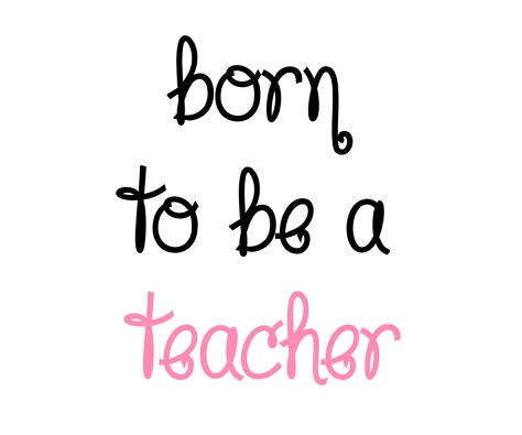 'Born to be a Teacher' Product Design that teachers will love! Teacher Appreciation Quotes Inspiration, Teaching Quotes Inspirational, Child Development Psychology, Teacher Vision Board, Teacher Images, High School Books, Funny Laptop Stickers, Teacher Aesthetic, Teacher Motivation