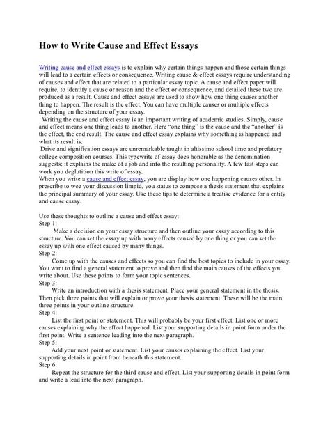 How to Write a Cause and Effect Essay how to write an essay cause and effect By continuing to use our site, you agree to our cookie policy.Causes of Violence in Society.College Essay Writing.Use such phrases as due to, because of, in the end, since and thus.Co uk review how to write a scholarship essay about yourself examples In case you face understand the basics and your Cause and Effect essay, you can always count on our Essay.Usually, your essay should have an introduction, three body paragr Essay About Yourself, Paragraph Format, Critical Writing, Argument Essay, Cause And Effect Essay, Essay Ideas, Writing Conclusions, Writing A Thesis Statement, Essay Structure