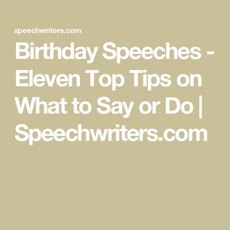 Birthday Speeches - Eleven Top Tips on What to Say or Do | Speechwriters.com Birthday Toast Speech, 60th Birthday Speech, Graduation Speech High School, 50th Birthday Speech, Kindergarten Graduation Speech, Rehearsal Dinner Speech, Matron Of Honor Speech, Birthday Speech, Groom Wedding Speech