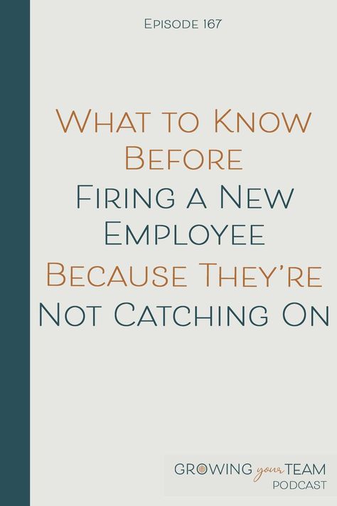 Slow Learner, Great Employee, Firing An Employee, Leading A Team, Hiring Employees, Letting Someone Go, Employee Training, New Employee, Hiring Process