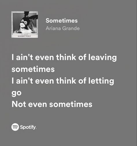 sometimes / ariana grande Ariana Grande Lyrics, I Only Want You, Ariana Grande Songs, Ariana Grande Dangerous Woman, Singer Dr, Lyrics I Love, Ariana Grande Wallpaper, Music Board, Dangerous Woman