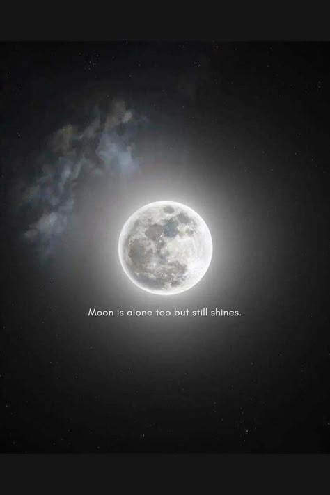 Moon Is Alone But Still Shines, Quetos About Life, Moon Wallpaper Quotes, Beautiful Moon Quotes, Moon Dp, Alone Is Best, Ashok Selvan, Full Moon Quotes, Quote Moon