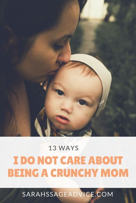 13 Ways I Do Not Care About Being a Crunchy Mom Really Very Crunchy Mom, Crunchy Baby, Crunchy Mom, I Do Not Care, Too Much Pressure, Natural Mom, Crunchy Moms, Pregnancy Labor, Natural Parenting