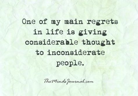 Inconsiderate Quotes, Inconsiderate People, The Minds Journal, Yearbook Quotes, Minds Journal, Share Quotes, Sharing Quotes, Wise Words Quotes, Interesting Quotes