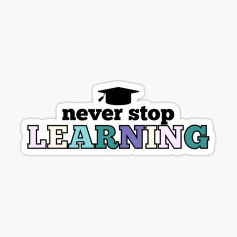 Never Stop Learning Sticker • Millions of unique designs by independent artists. Find your thing. School Aesthetic English, Education Stickers, English Teacher Quotes, Biodata Format Download, Teacher Vision Board, College Stickers, Graduation Stickers, Biology Art, Teacher Education