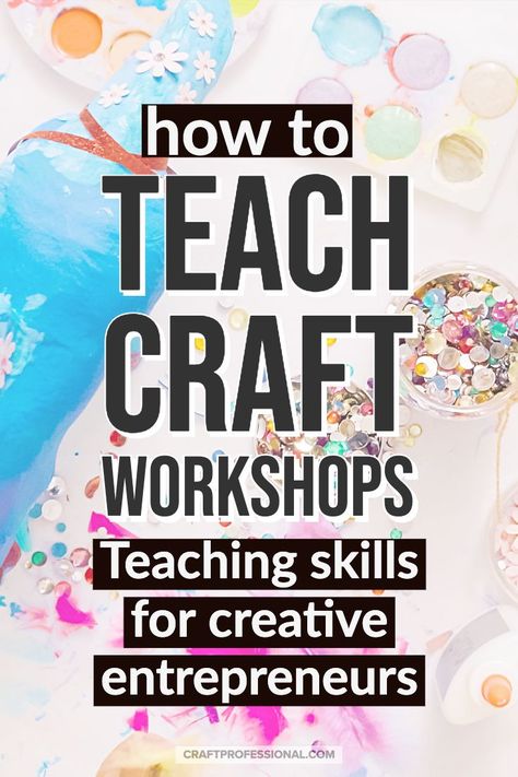 Teaching Craft Classes, Teaching Crafts, Craft Workshop, Small Business Plan, Art Therapy Activities, Creative Class, Teaching Skills, Sewing Business, Crafts Workshop