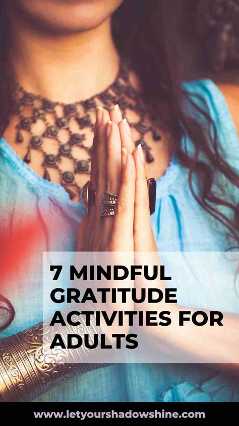 Invite more joy and abundance into your life with these 7 mindful gratitude activities for adults. Learn the meaning of gratitude, let's take a look at the benefits of gratitude and then dive into the 7 gratitude activities for adults. This blog post also includes tips and trick on how to turn your daily gratitude practice into a new healthy habit of yours. grateful heart - gratitude journal prompts - gratitude practice - www.letyourshadowshine.com Attitude Of Gratitude Activities, Gratitude Games For Adults, Activities For Womens Group Fun, Gratitude Game For Adults, Gratitude Collage, Gratitude Activities For Adults, Gratitude Activities For Kids, Group Activities For Adults, Teaching Gratitude