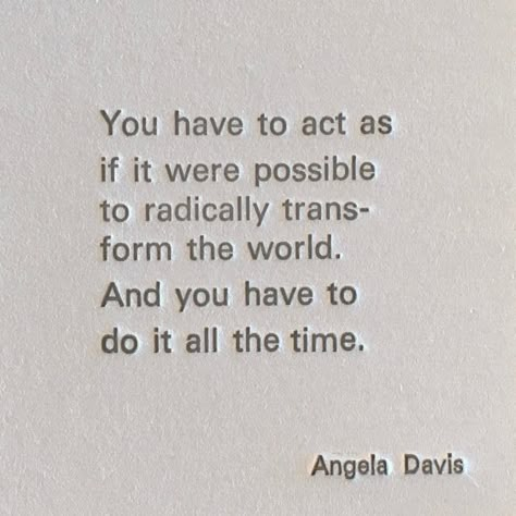 Appalachia Quotes, Change The World Aesthetic, Quotes About Changing The World, Angela Davis Quotes, Change The World Quotes, Inspo Words, Changing Aesthetic, Act As If, Weight Of The World