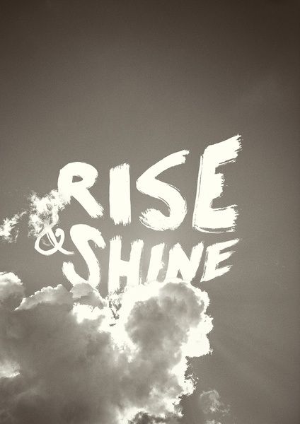 Daily Inspiration #1627 Illustration Photo, Rise And Shine, Typography Letters, Typography Inspiration, Happy Thoughts, Pretty Words, Daily Inspiration, The Words, Beautiful Words