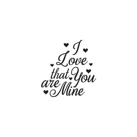 Mine Quote, You And Me Quotes, You're Mine, Youre Mine, All Quotes, My Future Husband, Kiss You, How I Feel, Future Husband