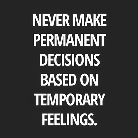 Never make permanent decisions based on temporary feelings. Drama Free Quotes, Temporary Quotes, Argument Essay, English Love Quotes, Quote Pictures, Essay Template, Bio Quotes, Real Facts, Free Quotes