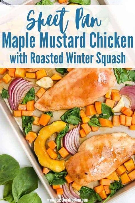 Sheet Pan Maple Mustard Chicken with Roasted Winter Squash is an easy one-pan dinner that's on the table in less an than hours. Mix and match vegetables to your liking. #sheetpanchicken #chickendinner #onepanmeal #roastedsquash www.feastforafraction.com Squash Sheet Pan Dinner, Squash Sheet Pan, Maple Roasted Chicken, In Season Vegetables, Winter Squash Recipe, Healthy Sheet Pan Chicken, Roasted Winter Squash, Fall Chicken Recipes, Maple Mustard Chicken