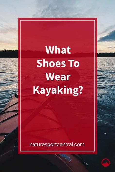 What Shoes To Wear Kayaking #kayaking #kayak #kayakfishing #kayakingadventures #kayaklife #paddling #paddle What To Wear Kayaking Outfit, What To Wear Kayaking, Best Hiking Pants, Kayaking Outfit, Best Water Shoes, What Shoes To Wear, Rock Climbing Shoes, Rv Camping Tips, Water Shoes For Men