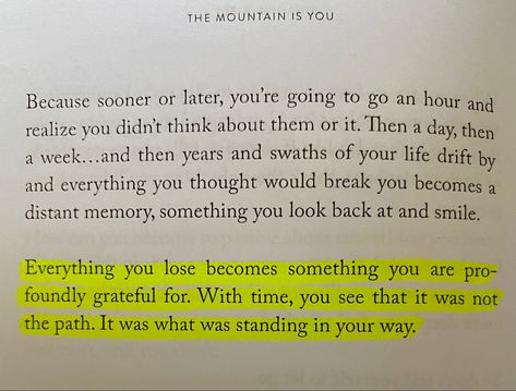 Quotes from the book “the mountain is you” Read this not once but twice and read it again. How wonderful is to wake up one day and see that what you used to care about one day is no longer meaningful to you and that you healed your wounds and released your past. This is not only a motivational quote but a mantra for life. #motivationalquotes #dailyreminder #loveyourself Overdue Books Reminder, A Daily Reminder Book, Daily Reminder For Myself, Reminder To Slow Down, Self Reminders Daily Reminder, Motivational Quote, Daily Reminder, Looking Back, See It