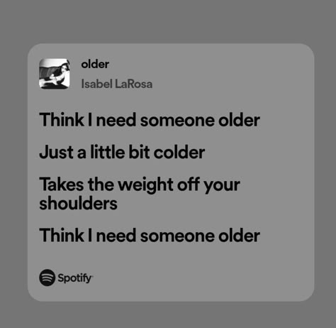 Favorite Isabel Larosa Lyrics, Older Isabel Larosa Lyrics, Older Song Lyrics, I Think I Need Someone Older Aesthetic, Think I Need Some Older, Older Isabel Larosa, Isabel Larosa Wallpaper, Isabel Larosa Aesthetic, Older Lyrics