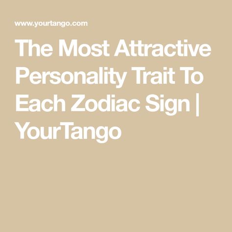 The Most Attractive Personality Trait To Each Zodiac Sign | YourTango Zodiac Sign Characteristics, Astrology Signs Personality Traits, Traits Of The Zodiac Signs, Zodiac Signs Positive And Negative Traits, Horoscope Personality Traits, Attractive Personality, Sagitarius Toxic Traits, Zodiac Signs Characteristics, Romantic Partner