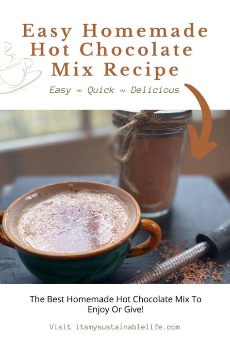 Easy Homemade Hot Chocolate Mix | It's My Sustainable Life Hot Chocolate Mix Recipes Dry, Easy Homemade Hot Chocolate, Diy Hot Chocolate Mix, Gluten Free Hot Chocolate, Easy Hot Chocolate, Hot Cocoa Mix Recipe, Hot Chocolate Mix Recipe, Homemade Hot Chocolate Mix, Diy Hot Chocolate