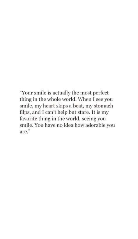 Pinterest Love Quotes, You're Incredible Quotes, You're Precious Quotes, Having Feelings Quotes, In My Eyes You Are Perfect Quotes, Poem About His Smile, His Smile Poem, You Are Home Quotes, Staring Quotes Love