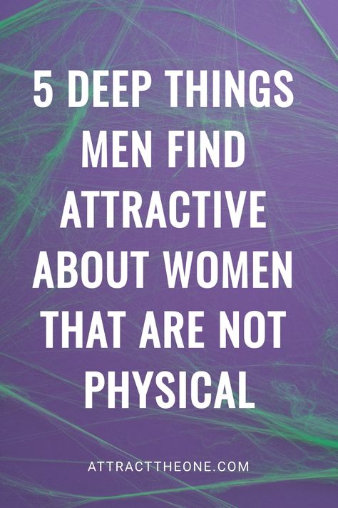 "5 deep things men find attractive about women that are not physical, attracttheone.com." How To Attract Everyone, How To Attract The Right Man, Attraction Facts Psychology Men, What Do Men Find Attractive In Women, How To Attract A Man, What Men Want In A Woman, Qualities In A Man, Men Vs Women, Understanding Men