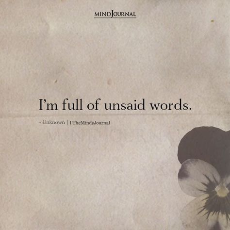 I'm full of unsaid words. Thought Cloud Quotes, 2am Thoughts Quotes 2 A.m. Thoughts, Quotes About Deep Thoughts, Too Many Thoughts Quotes, Thought Full Quotes, Quotes About Expressing Yourself, One Deep Word, Too Many Thoughts Go Unsaid, Deep Meaning Full Quotes, Meaning Full Drawings Life