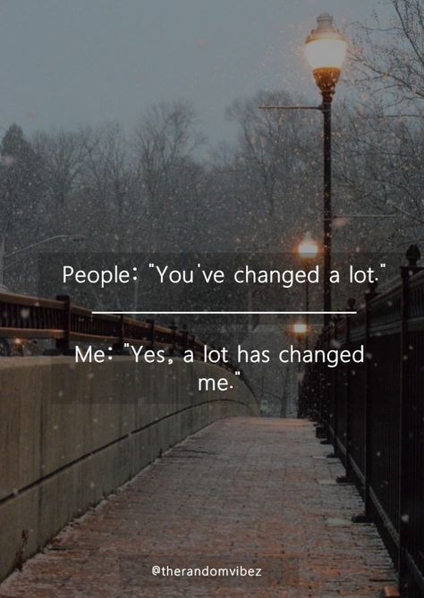 You Changed Quotes, People Change Quotes, Moving Forward Quotes, Inspirational Quotes About Change, Quotes About Change, Unique Quotes, Beautiful Love Quotes, Change Quotes, People Quotes