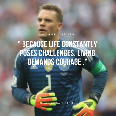 Best quotes by Manuel Neuer. Bayern Munich Goalkeeper . Neur quotes Goalkeeper Quotes Motivation, Goalkeeper Quotes, Opinions Of Others, Goalkeeper Training, Courage Quotes, Football Quotes, Soccer Quotes, Brave Enough, Be Brave