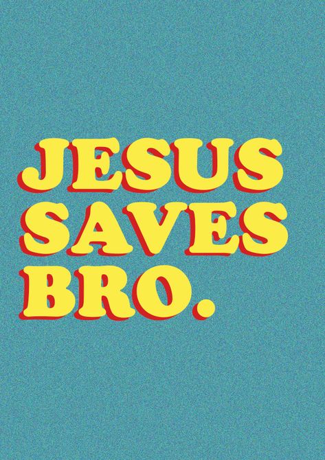 Jesus saves bro. wallpaper Bro Wallpaper, Jesus Saves Bro, Jesus Saves, Jesus