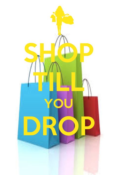 Shop till you drop Dremel Drill, Keep Calm Signs, Shopping Therapy, Diva Quotes, Shopping Humor, Achilles Heel, Small Business Quotes, Emergency Survival Kit, Shopping Quotes