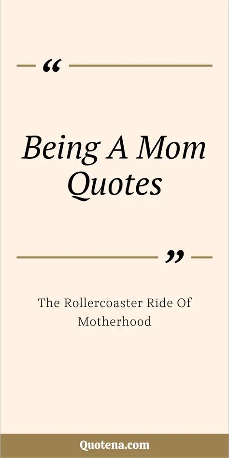 Being a Mom Quotes - The Rollercoaster Ride of Motherhood Hardest Part Of Being A Mom, Mom Quotes For Instagram, From One Mom To Another Quotes, Lucky Mama Quotes, Mother Of Two Quotes, Motherhood Love Quotes, I Love Being A Mom Quotes, Words Of Encouragement For Moms, Quotes For Children From Mom