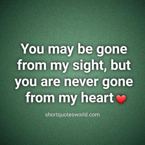 Out of sight isn't out of mind You Are My Soul, Addicted To You, Help Me Grow, Missing You So Much, Day Of My Life, So Much Love, Loving Someone, Short Quotes, Be A Better Person