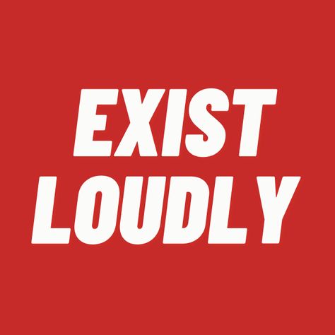 Check out this awesome 'Exist+Loudly' design on @TeePublic! Exist Loudly, Music Humor, Funny Movies, School Humor, Kids Stickers, Social Responsibility, Anime Movies, Female Artists, Shop Design