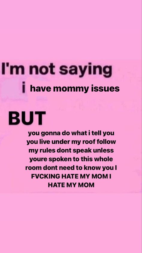 My Mother Hates Me, My Mom Hates Me, Song Name, Family Problems, Dear Mom, Hashtag Relatable, Im Going Crazy, Mother Quotes, Fb Memes