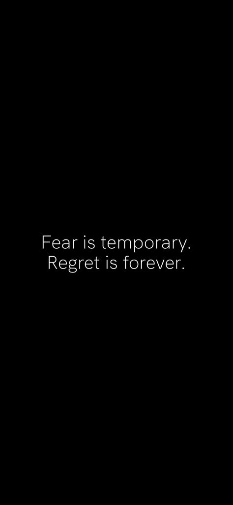 Temporary Things Quotes, Life Regrets Quotes, Everything Temporary Quotes, Fear Is Temporary Regret Is Forever, Fear Of Change Quotes, Temporary Quotes, Regret Quotes, No Regrets Tattoo, Forever Tattoo