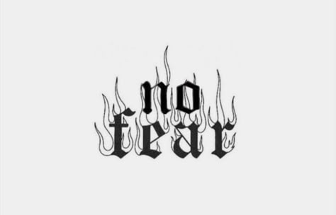 Tattoo Flames Fire, Tried By Fire Tattoo, Through The Fire Tattoo, Tattoo Fire Flame, Fear Nothing Tattoo, Fear No One Tattoo, Tattoo Ideas Fire, Fear None Tattoo, Fear Tattoo Ideas