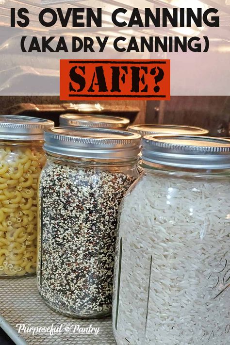 Dry canning (aka oven canning) is not a safe nor approved method of food preservation for your pantry staple items and dry foods...and here are the many reasons why. Dry Canning Rice In Oven, Oven Canning Dry Goods, Dry Canning Flour In Oven, Canning Dry Goods Food Storage, Dry Canning Recipes, Canning Flour In The Oven, Canning Flour And Sugar, Dry Canning Flour, Dry Canning Sugar