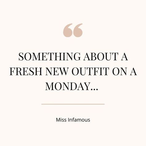 Monday Shopping Quotes, Tuesday Fashion Quotes, Boutique Quotes Fashion, New Look Quotes, Monday Fashion Quotes, Outfit Quotes Instagram, Vanilla Quotes, Fashion Quotes Style Motivation, Fashion Stylist Quotes