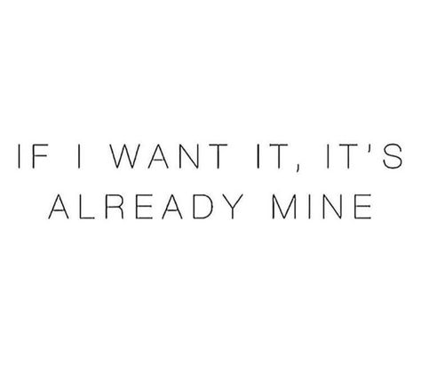 If I want it it is already mine I Get What I Want Quotes Sassy, I Want It I Get It, Pass Test Affirmations, Its Already Mine Affirmation, If I Want It Its Already Mine, I Want It I Got It, He Needs Me, Winning Quotes, Business Woman Quotes