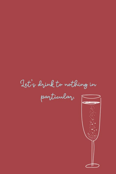 Drinking Quotes that Remind You of a Great Time - darling quote Drink Up Quotes, Life Is A Party Quotes, Sunday Drinking Quotes, Drinking Funny Quotes, Alcoholic Drinks Quotes, Non Drinker Quotes, Lets Drink Quotes, Quotes About Drinking With Friends, Cute Drinking Quotes