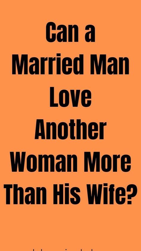 Can A Married Man Love Another Woman More Than His Wife? Married Man, Five Love Languages, Soul Ties, Love Your Wife, Marriage Help, Love Girlfriend, Types Of Relationships, Love Problems, Couples Therapy