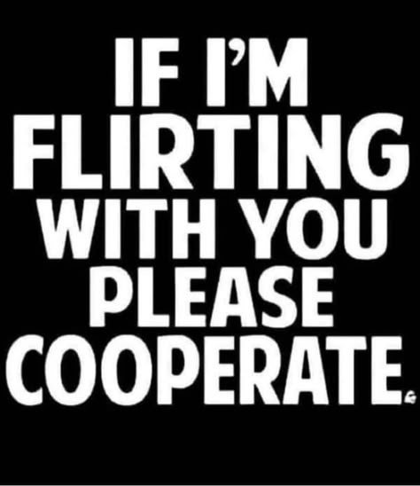 Funny Flirty Quotes For Him, Flirty Quotes For Him Funny, Flirty Quotes For Her, Funny Flirty Quotes, Inappropriate Thoughts, Will Ferrell, Sarcastic Quotes Funny, Dirty Mind, Maximalism