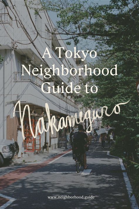 Best Neighborhood To Stay In Tokyo, Tokyo Neighborhood Guide, Nakameguro Tokyo, Tokyo Neighborhoods, Japan November, Travelling Tips, Japan Spring, Tokyo Restaurant, Tokyo Japan Travel