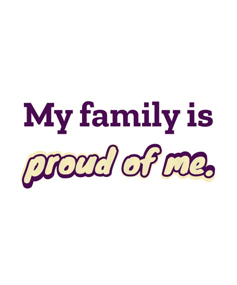 Put some adventure into your days with this "My family is proud of me." design! Let the world know who you are... Link in bio. Family Proud Of Me, My Family Is Proud Of Me, My Parents Are Proud Of Me, Vision Board Parents Proud, Vision Board For Family, 2025 Vision Board Family, Family Manifestation, Vision Board Family, Family Affirmations