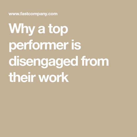 Why a top performer is disengaged from their work Disengaged Employee, Harvard Business School, The Golden Years, Brain Activities, Year 11, Business School, Life Cycles, Human Resources, New Job