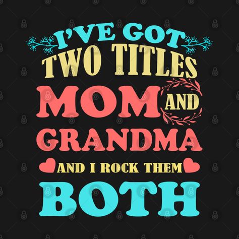 Check out this awesome 'Mother%27s+day+Mom+and+Grandma' design on @TeePublic! Grandma Design, Grandmas Mothers Day Gifts, Other Mothers, Mom And Grandma, Cricut Projects Vinyl, Grandma Gifts, Cricut Projects, Mother's Day Gifts, Mother's Day