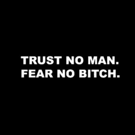 Trust No Man Fear No Woman, Don’t Trust Men Quotes, No Trust Quotes, Never Trust A Man, Fear No Man, Quote Banner, Fear Quotes, 2024 Goals, Dark And Twisty