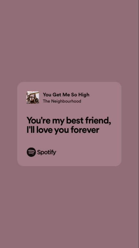 Quotes And Lyrics For Best Friends, You Get Me So High Lyrics, Your My Best Friend I Love You Forever, Song Lyrics Best Friends, Friendship Lyrics, Song Qoutes, Cute Text Quotes, You Get Me, Friendship Songs