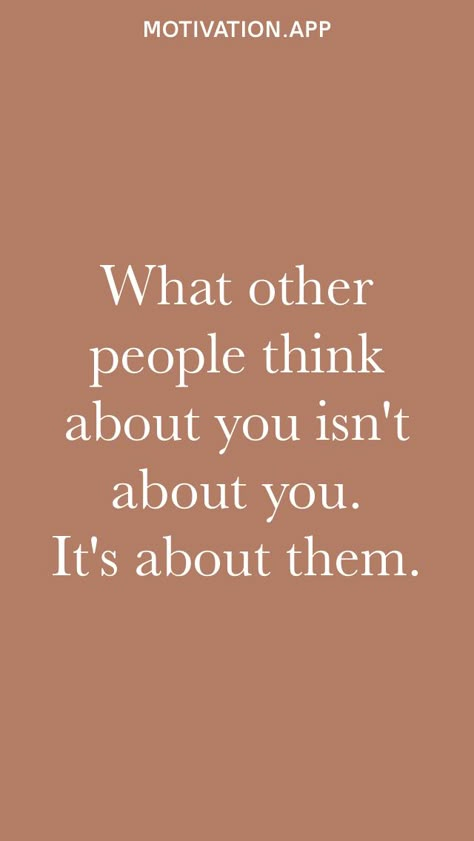 What other people think about you isn't about you. It's about them. From the Motivation app: https://motivation.app Worried About What People Think, Quotes About What People Think Of You, Quotes To Not Care What People Think, How To Care Less About What People Think, Dont Worry About What Other People Think, What Others Think Of You Quotes, What People Think Of Me Quotes, Don’t Care About What Other People Think, What Other People Think Quotes